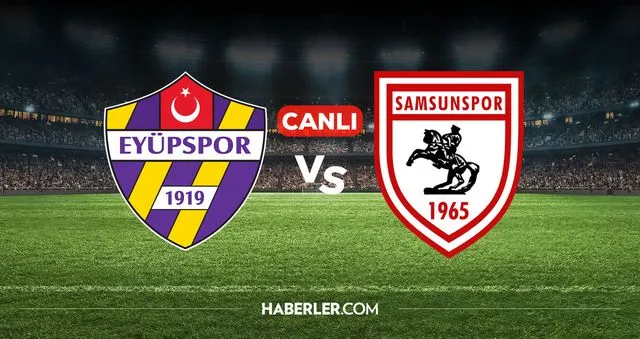 Eyüpspor Samsunspor CANLI nereden izlenir? Eyüpspor Samsunspor maçı hangi kanalda, nereden izlenir?