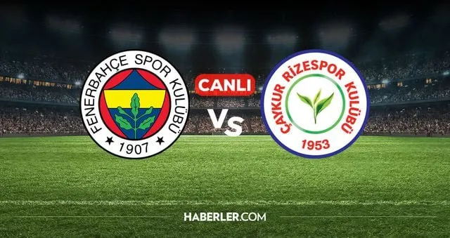 Fenerbahçe Rizespor CANLI İZLE! Fenerbahçe Rizespor maçı hangi kanalda, nereden izlenir?