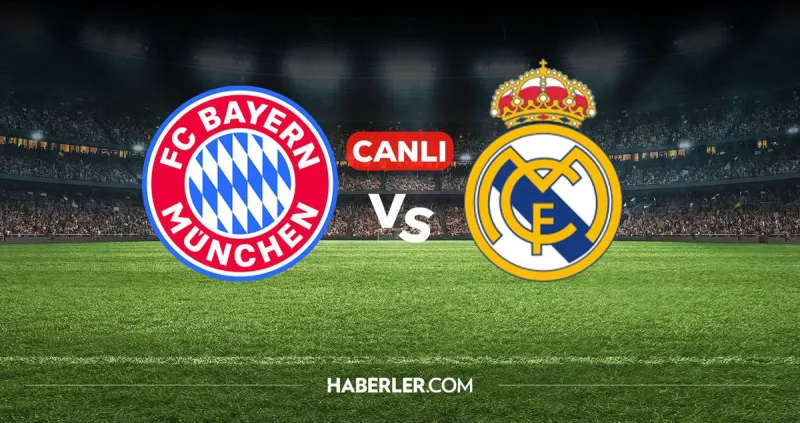 Bayern Münih Real Madrid CANLI izle! Bayern Münih Real Madrid maçı hangi kanalda, nereden izlenir?