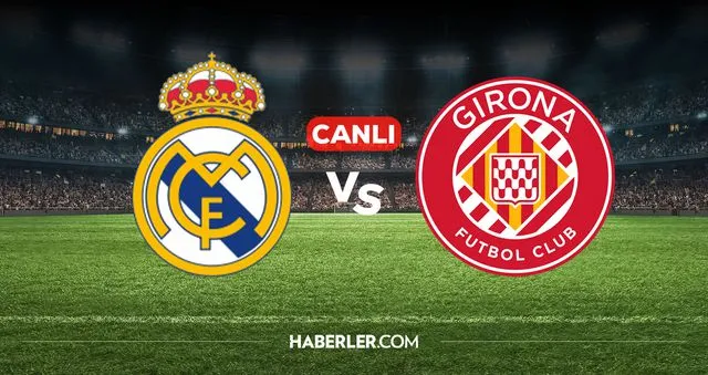 Real Madrid Girona CANLI izle! Real Madrid Girona maçı hangi kanalda, nereden izlenir?