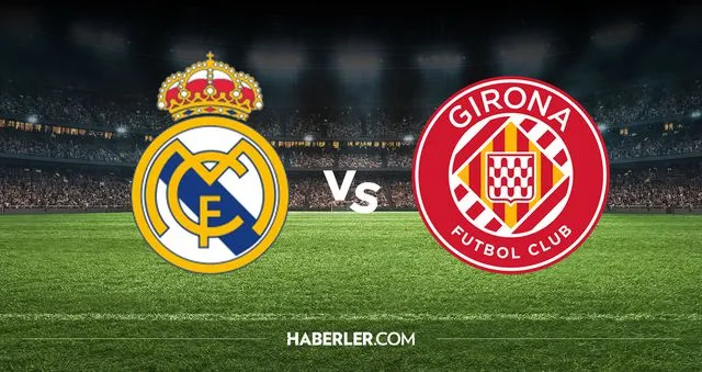 Real Madrid Girona hangi kanalda? Real Madrid Girona maçını hangi kanal veriyor, nerede izlenir?
