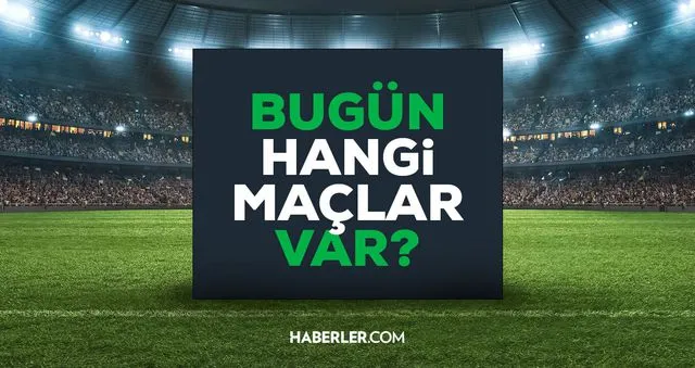Bugün maç var mı? 21 Mart Cumartesi bugün kimin maçı var, hangi kanalda?
