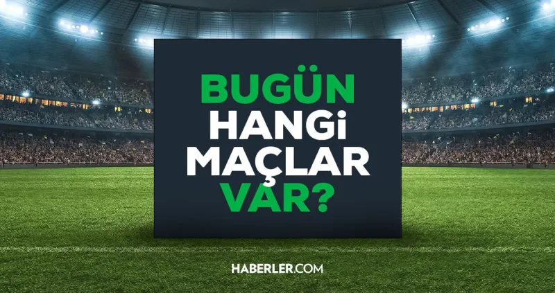 Bugün maç var mı? 21 Mart Cumartesi bugün kimin maçı var, hangi kanalda?